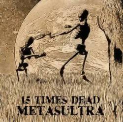 15 Times Dead : Metasultra